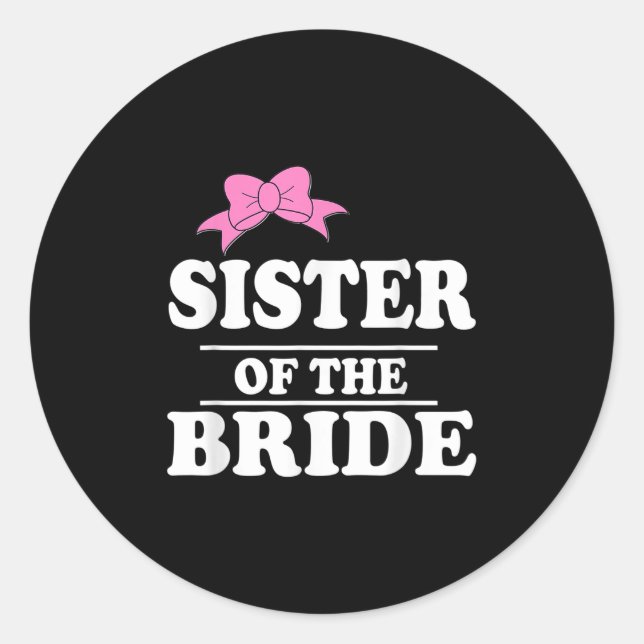 Sister Of The Bride Wedding Party  Classic Round Sticker (Front)