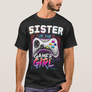 Sister Of The Gamer Girl Matching Video Game T-Shirt