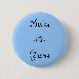 Sister of the Groom 6 Cm Round Badge