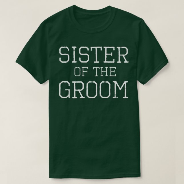 Sister of the Groom  Coordinating Wedding Tee  (Design Front)
