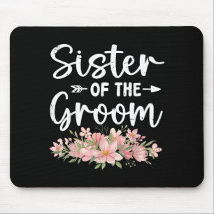 Sister Of The Groom Loved First Groom And Bride Mouse Pad