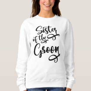 Sister of the Groom Sweatshirt