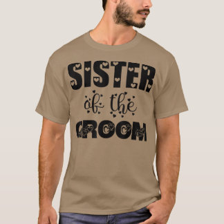 Sister Of The Groom Wedding and Bachelorette Party T-Shirt