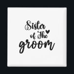 Sister Of The Groom Wedding Matching Bridal Party  Magnet<br><div class="desc">Sister Of The Groom Wedding Matching Bridal Party For Family</div>