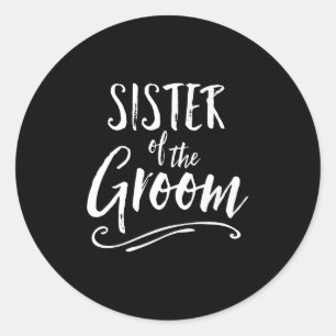 Sister Of The Groom Wedding Party Family Sis Best  Classic Round Sticker
