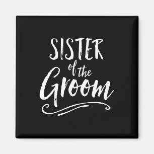 Sister Of The Groom Wedding Party Family Sis Best Magnet