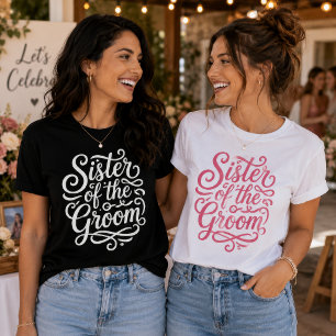 Sister of the Groom Wedding Party Script T Shirt