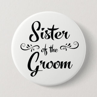 Sister of the Groom Wedding Rehearsal Dinner 7.5 Cm Round Badge