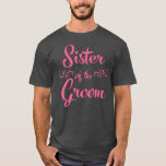 Sister of the Groom Wedding  T-Shirt<br><div class="desc">Sister of the Groom Wedding  .</div>