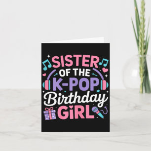 Sister of the k-pop birthday girl kpop korean card