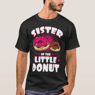 Sister Of The Little Donut Dessert Food Doughnut S T-Shirt