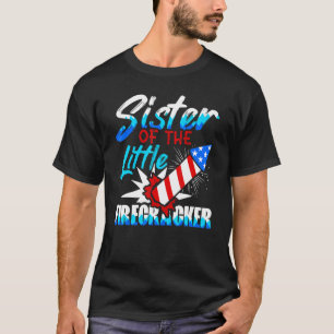 Sister Of The Little Firecracker 4th Of July Birth T-Shirt