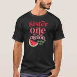 Sister Of The One In A Melon Birthday Girl Waterme T-Shirt<br><div class="desc">Sister Of The One In A Melon Birthday Girl Watermelon First.</div>