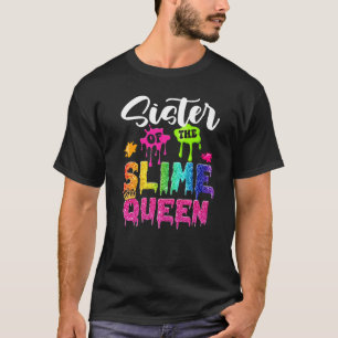 Sister Of The Slime Queen B Day Family Crown Birth T-Shirt