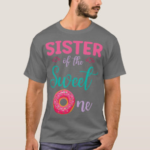 Sister Of The Sweet One Doughnut Cake Happy Me Bro T-Shirt