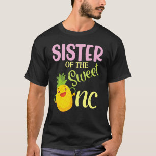 Sister Of The Sweet One Pinapple Dancing Happy My T-Shirt