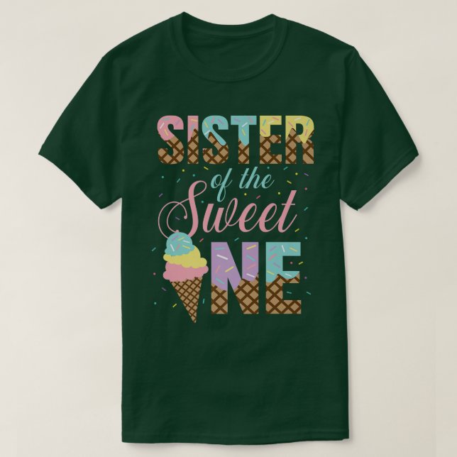 Sister Of The Sweet One Shirt Ice Cream Lovers Swe (Design Front)