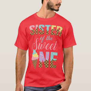 Sister Of The Sweet OneIce Cream Lovers Sweetie Gi T-Shirt