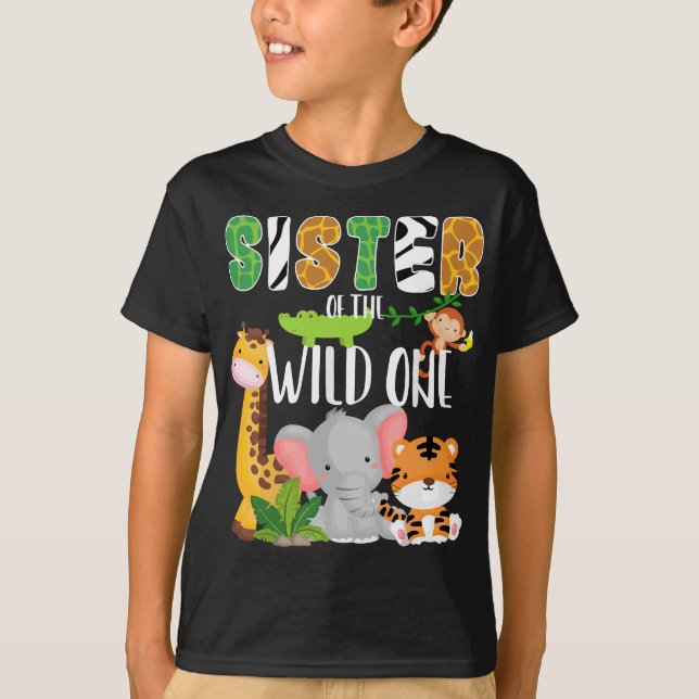 Sister of the Wild One Zoo Birthday Safari Jungle  T-Shirt (Front)