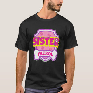 Sister Patrol Dog Funny Gift Birthday T-Shirt