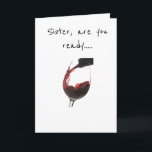 **SISTER** READY TO CELEBRATE **YOUR BIRTHDAY** CARD<br><div class="desc">LET ****YOUR SISTER**** KNOW YOU ARE SO "READY TO CELEBRATE" ON HER VERY SPECIAL DAY! AND,  WHY NOT... SHE IS YOUR SISTER AND YA LOVE HER. GREAT FOR EVEN THE "TEEN" AS WELL! GREAT FOR YOUR BEST FRIEND WHO IS "LIKE A SISTER,  TOO"</div>