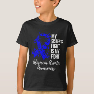 Sister’s Fight Is My Fight Alopecia Areata Awarene T-Shirt