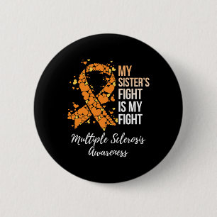 Sister’s Fight Is My Fight Multiple Sclerosis Awar 6 Cm Round Badge