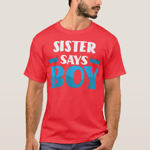 Sister Says Boy Gender Reveal Party  T-Shirt
