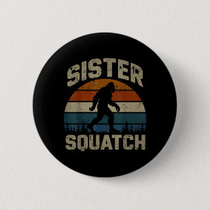 Sister Squatch Bigfoot Sister Sasquatch Cooler 6 Cm Round Badge