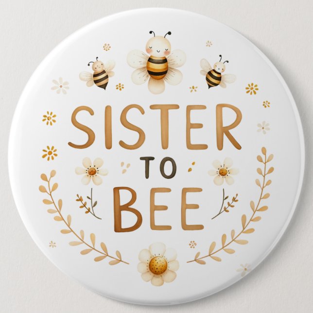 Sister to Bee 6 Cm Round Badge (Front)