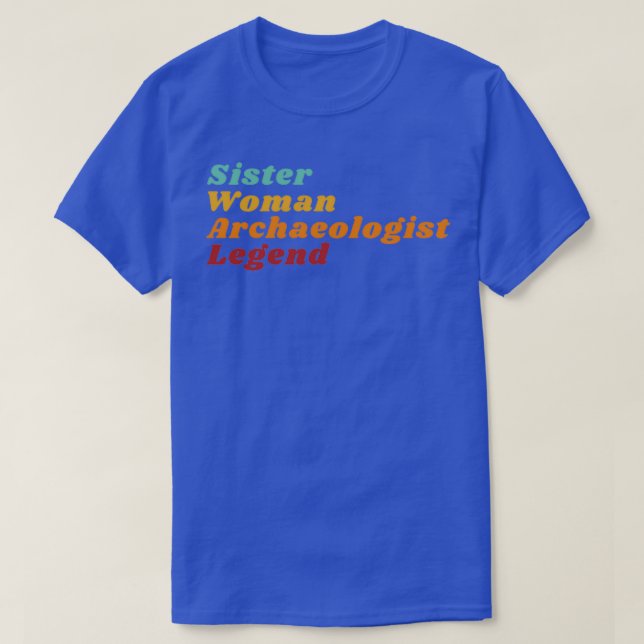 Sister Woman Archeologist Legend T-Shirt (Design Front)