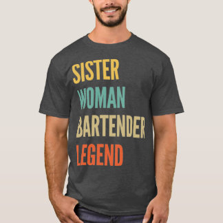Sister Woman Bartender Legend T-Shirt