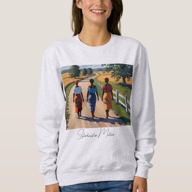 Sisterhood in Motion Sweatshirt (Front)