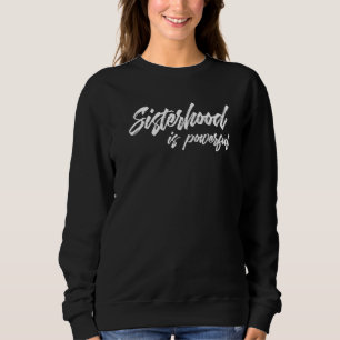 Sisterhood Is Powerful -- Premium Sweatshirt
