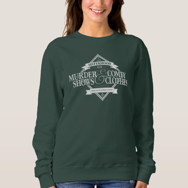 Sisterhood of Murder Shows & Comfy Clothes T-Shirt Sweatshirt (Front)