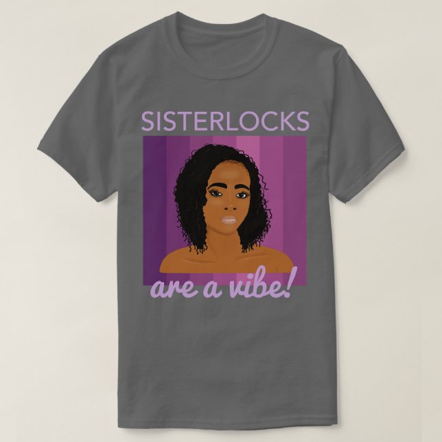 Sisterlocks are a Vibe T-Shirt (Design Front)