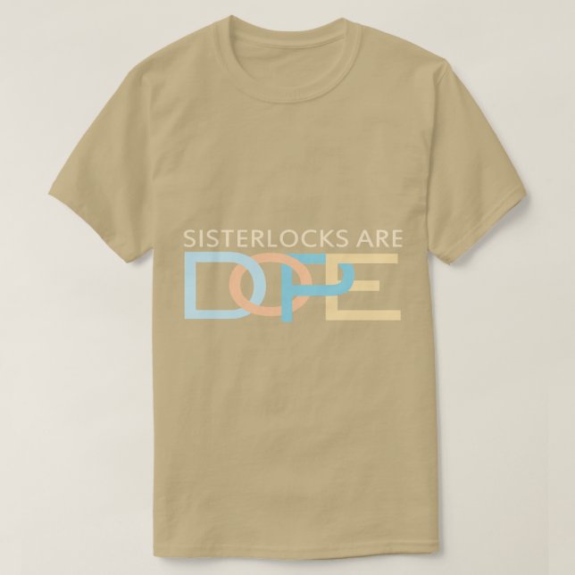 Sisterlocks are Dope T-Shirt (Design Front)