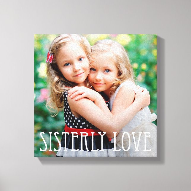 Sisterly Love Custom Photo Canvas (Front)