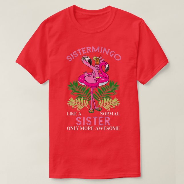 Sistermingo Sister Flamingo Lover Sis Female Sibli T-Shirt (Design Front)