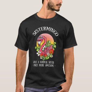 Sistermingo Sister Flamingo Sis Female Sibling 3 T-Shirt