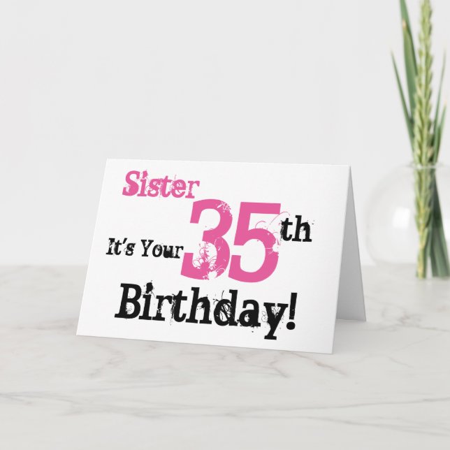 Sister's 35th birthday greeting in black, pink. card (Front)