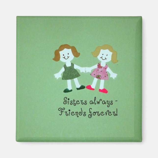 Sisters always - friends forever! magnet (Front)