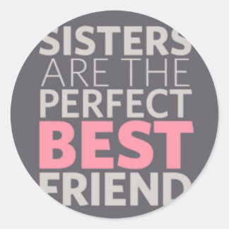 Sisters are Best Friends Classic Round Sticker