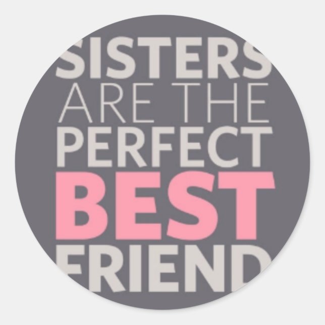 Sisters are Best Friends Classic Round Sticker (Front)