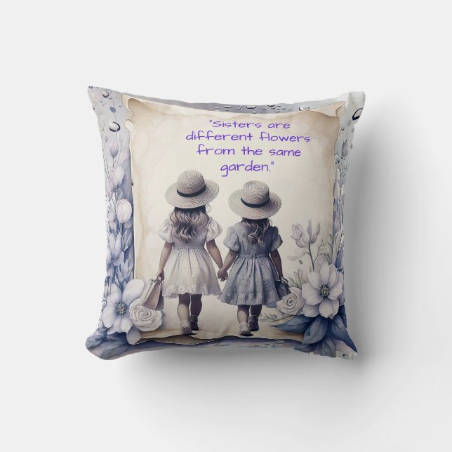 SISTERS are flowers from the same garden Cushion (Front)