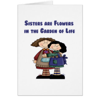 Sisters are Flowers in the Garden of Life