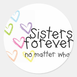 Sisters are forever classic round sticker