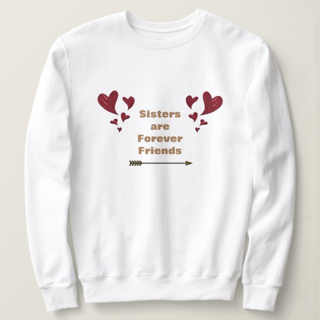Sisters Are Forever Friends Gold Arrow Red Hearts Sweatshirt (Design Front)
