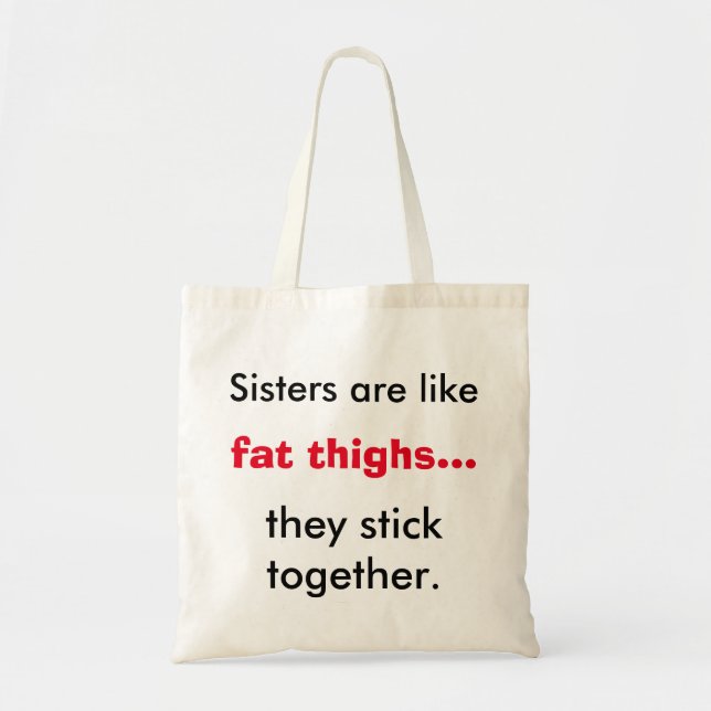 Sisters Are Like Fat Thighs Tote Bag (Front)