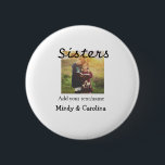 Sisters besties BFF add photo name title family te 6 Cm Round Badge<br><div class="desc">Design</div>